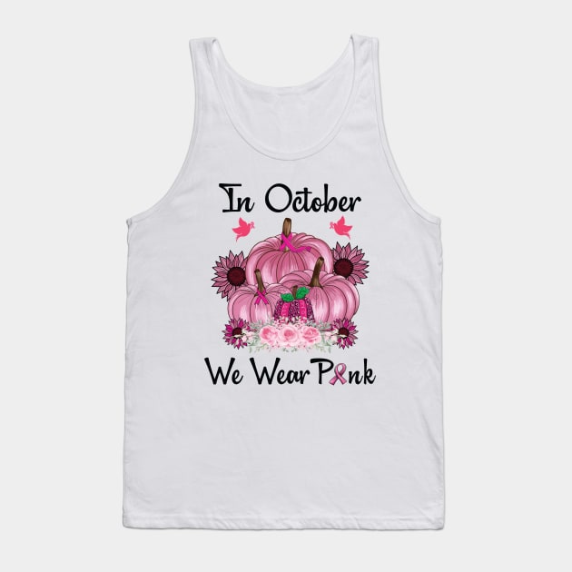 In October We Wear Pink Shirt Pumpkin Breast Cancer Awareness Tank Top by Sowrav